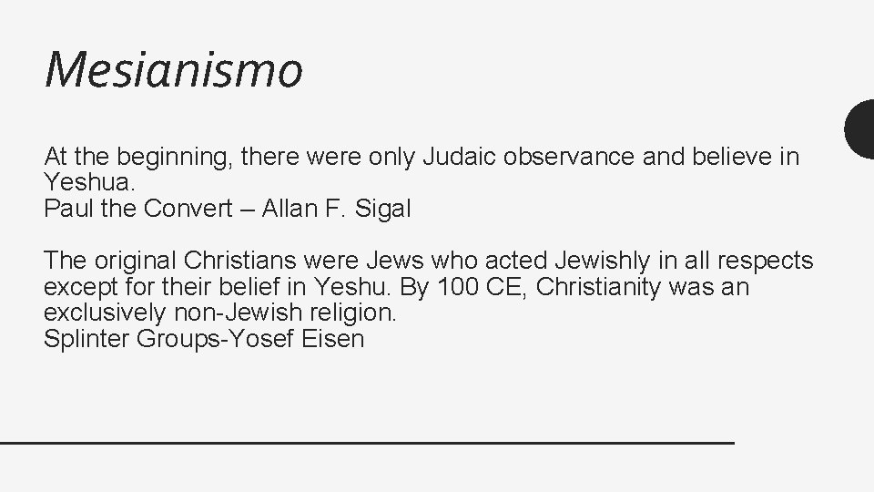 Mesianismo At the beginning, there were only Judaic observance and believe in Yeshua. Paul