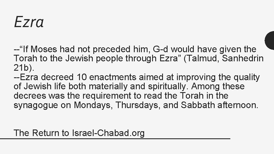 Ezra --“If Moses had not preceded him, G-d would have given the Torah to