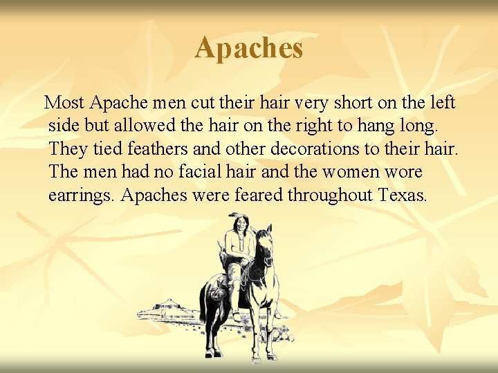 Apaches Most Apache men cut their hair very short on the left side but