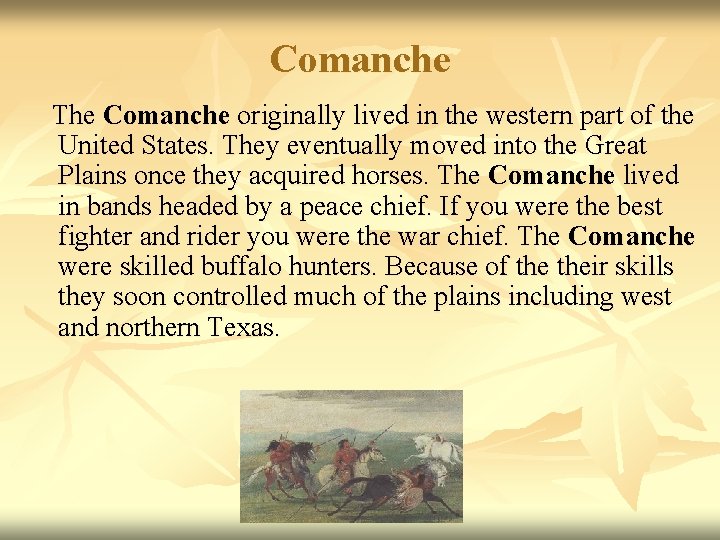 Comanche The Comanche originally lived in the western part of the United States. They