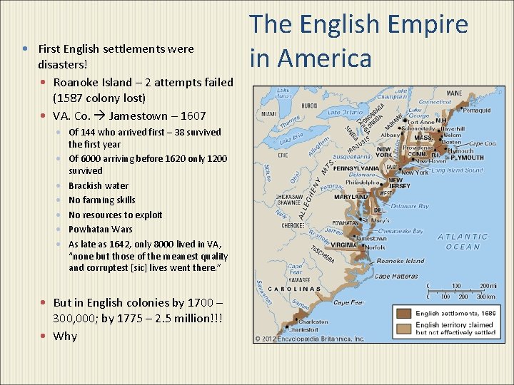  First English settlements were disasters! Roanoke Island – 2 attempts failed (1587 colony