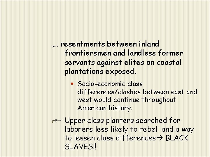 …. resentments between inland frontiersmen and landless former servants against elites on coastal plantations