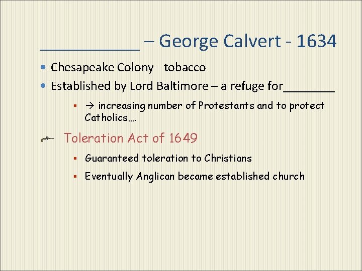 _____ – George Calvert - 1634 Chesapeake Colony - tobacco Established by Lord Baltimore