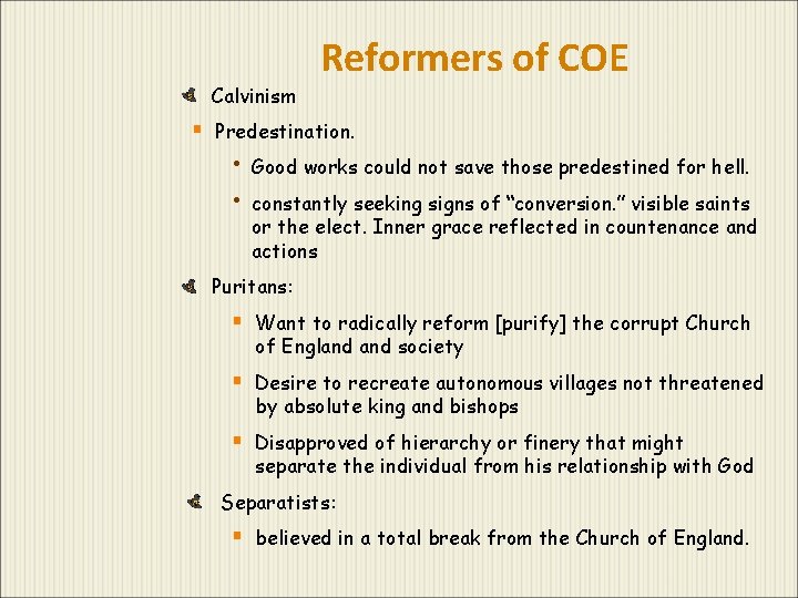 Calvinism Reformers of COE § Predestination. • Good works could not save those predestined