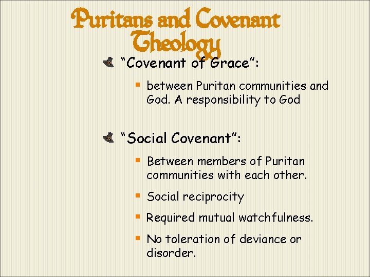 Puritans and Covenant Theology “Covenant of Grace”: § between Puritan communities and God. A