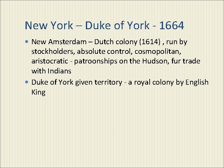 New York – Duke of York - 1664 New Amsterdam – Dutch colony (1614)