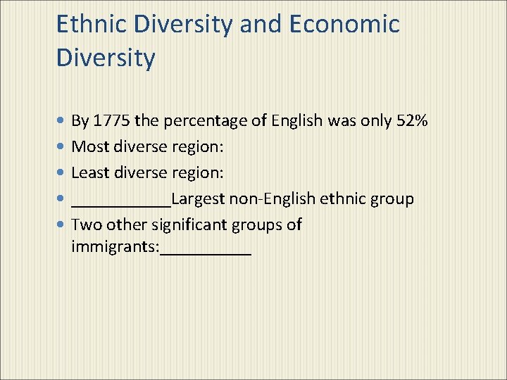 Ethnic Diversity and Economic Diversity By 1775 the percentage of English was only 52%