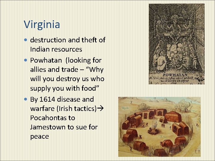 Virginia destruction and theft of Indian resources Powhatan (looking for allies and trade –