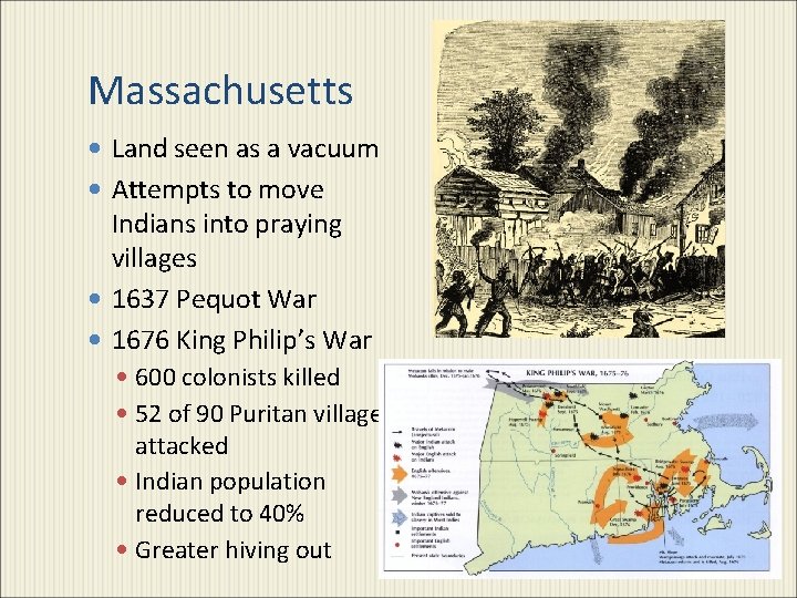 Massachusetts Land seen as a vacuum Attempts to move Indians into praying villages 1637