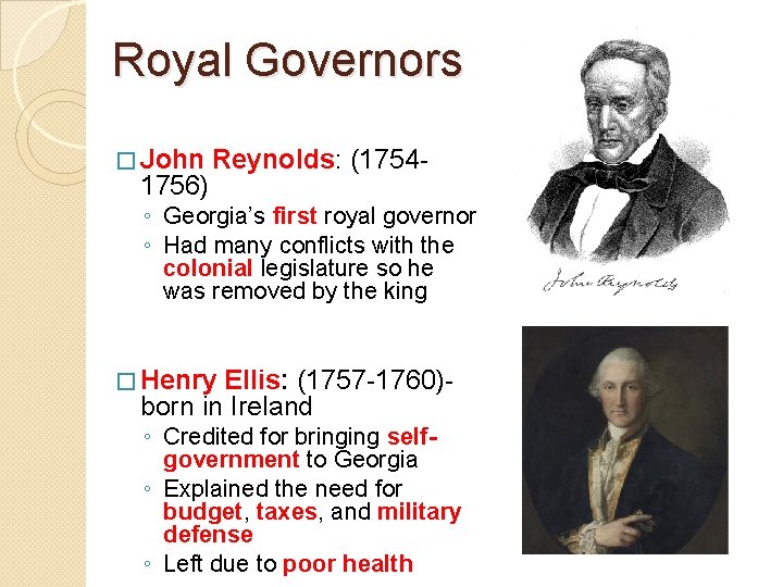 Royal Governors � John 1756) Reynolds: (1754 - ◦ Georgia’s first royal governor ◦