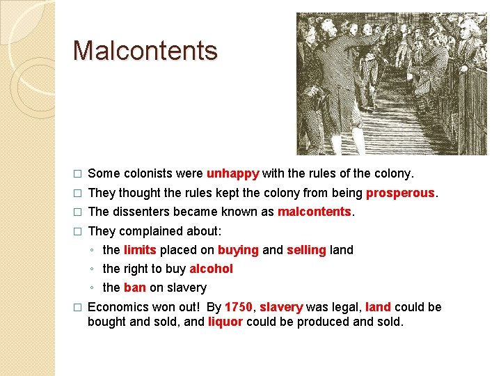 Malcontents � Some colonists were unhappy with the rules of the colony. � They