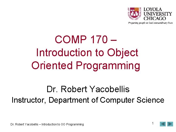 COMP 170 – Introduction to Object Oriented Programming Dr. Robert Yacobellis Instructor, Department of