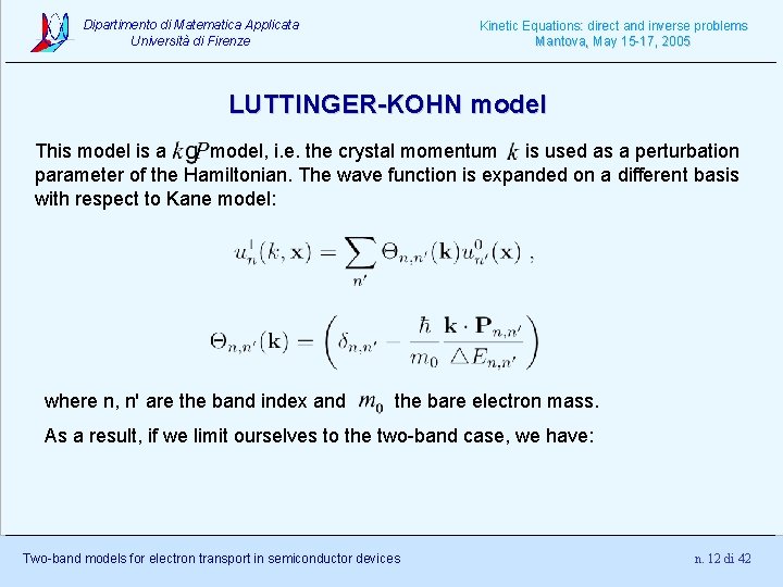 Dipartimento di Matematica Applicata Università di Firenze Kinetic Equations: direct and inverse problems Mantova,