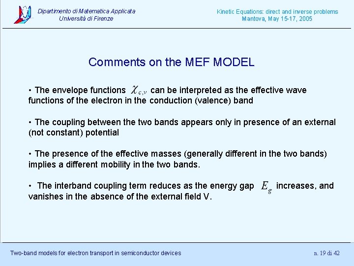 Dipartimento di Matematica Applicata Università di Firenze Kinetic Equations: direct and inverse problems Mantova,