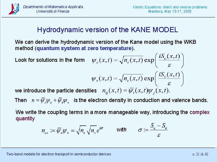 Dipartimento di Matematica Applicata Università di Firenze Kinetic Equations: direct and inverse problems Mantova,