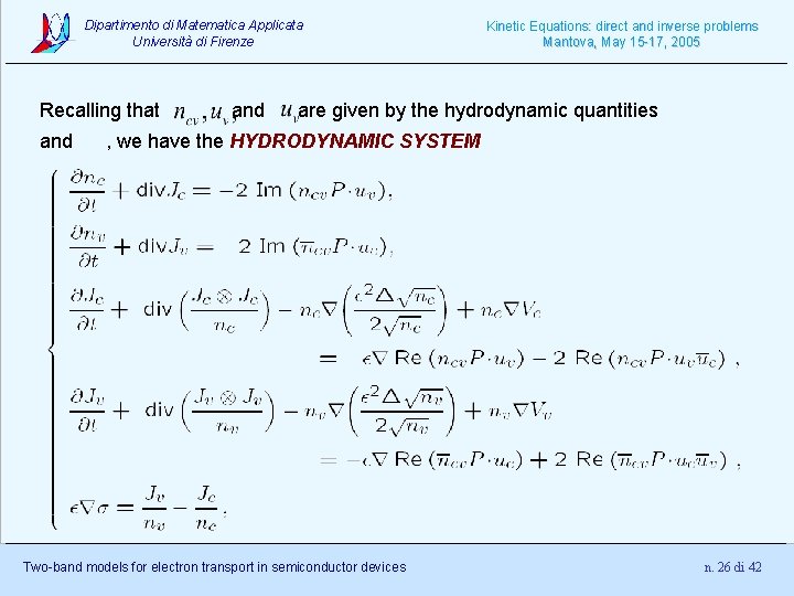 Dipartimento di Matematica Applicata Università di Firenze Recalling that and Kinetic Equations: direct and