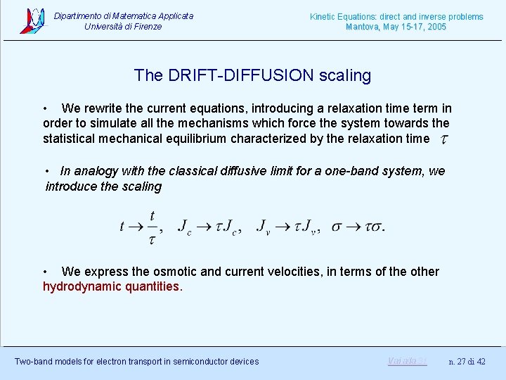 Dipartimento di Matematica Applicata Università di Firenze Kinetic Equations: direct and inverse problems Mantova,