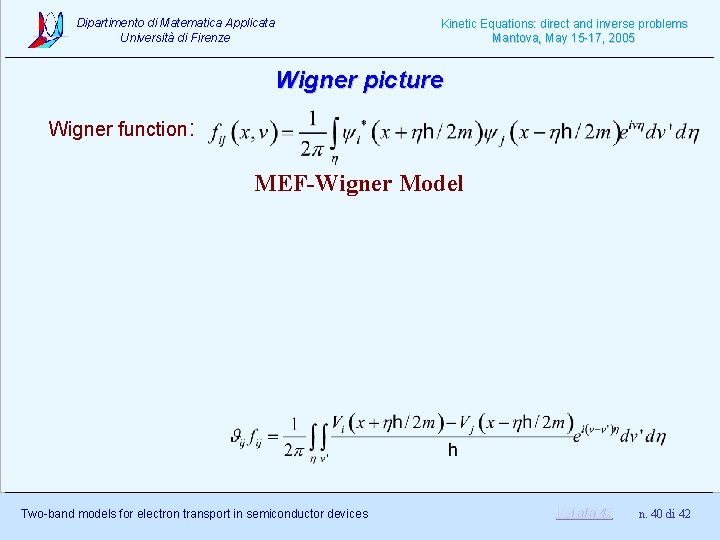 Dipartimento di Matematica Applicata Università di Firenze Kinetic Equations: direct and inverse problems Mantova,