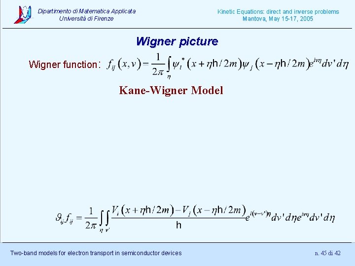 Dipartimento di Matematica Applicata Università di Firenze Kinetic Equations: direct and inverse problems Mantova,