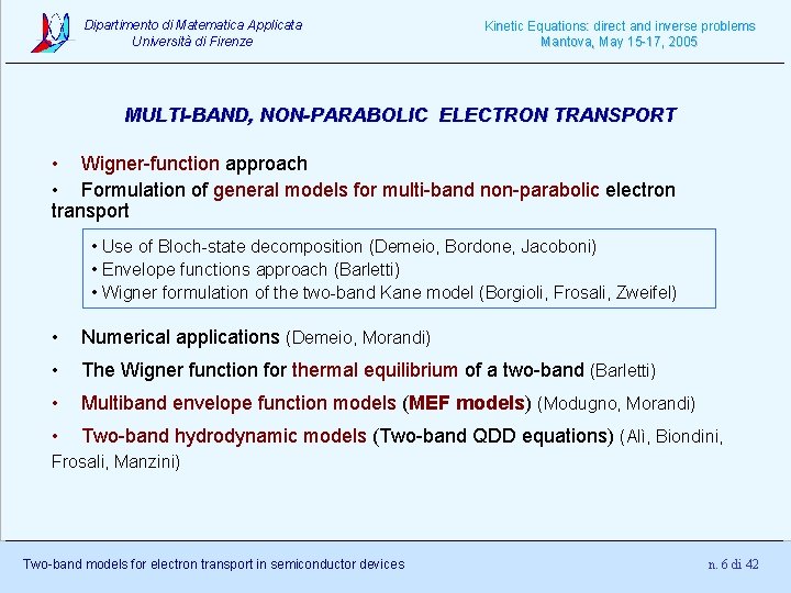 Dipartimento di Matematica Applicata Università di Firenze Kinetic Equations: direct and inverse problems Mantova,