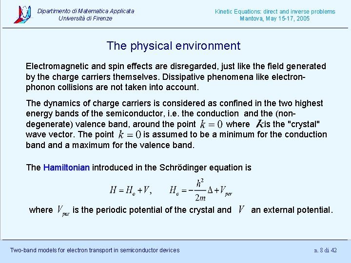 Dipartimento di Matematica Applicata Università di Firenze Kinetic Equations: direct and inverse problems Mantova,