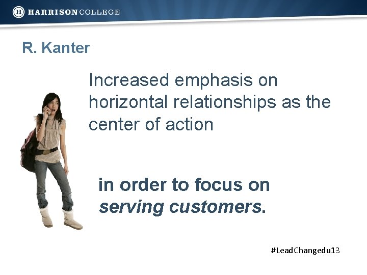 R. Kanter Increased emphasis on horizontal relationships as the center of action in order