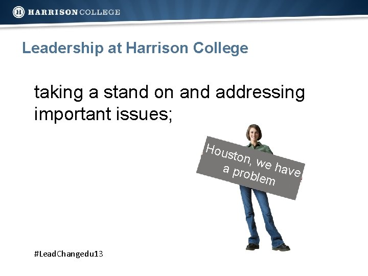 Leadership at Harrison College taking a stand on and addressing important issues; Hous ton,