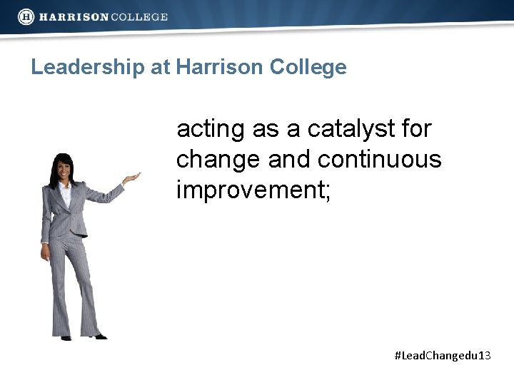 Leadership at Harrison College acting as a catalyst for change and continuous improvement; #Lead.