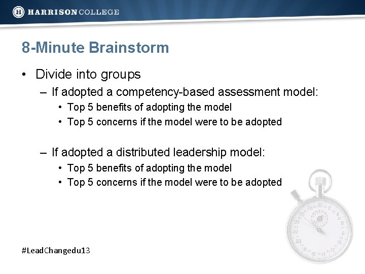 8 -Minute Brainstorm • Divide into groups – If adopted a competency-based assessment model: