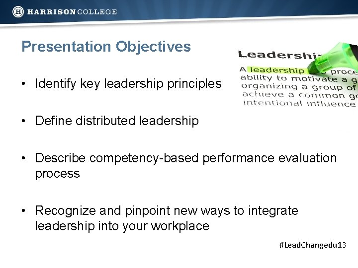 Presentation Objectives • Identify key leadership principles • Define distributed leadership • Describe competency-based