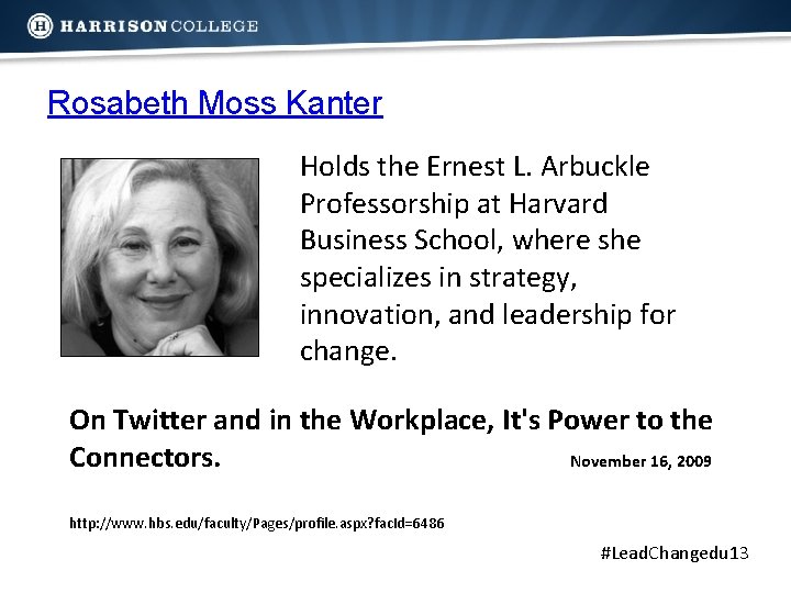 Rosabeth Moss Kanter Holds the Ernest L. Arbuckle Professorship at Harvard Business School, where