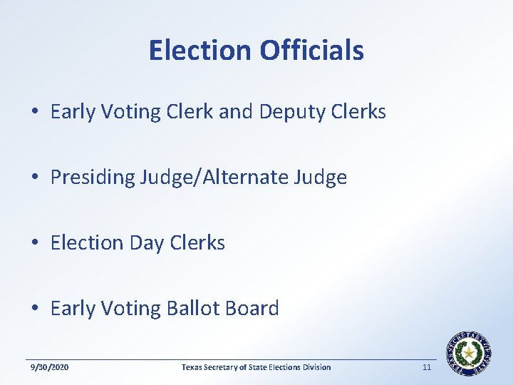 Election Officials • Early Voting Clerk and Deputy Clerks • Presiding Judge/Alternate Judge •