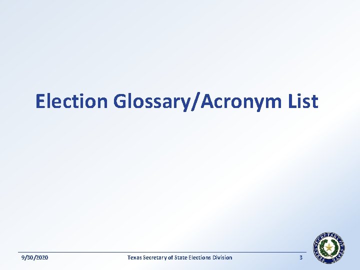Election Glossary/Acronym List 9/30/2020 Texas Secretary of State Elections Division 3 