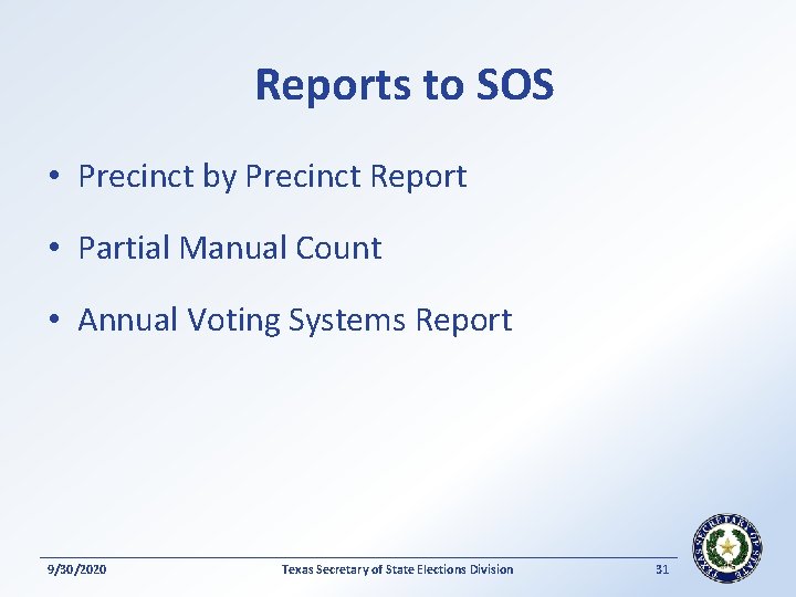 Reports to SOS • Precinct by Precinct Report • Partial Manual Count • Annual