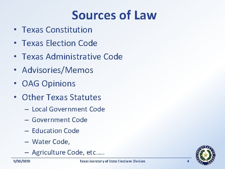 Sources of Law • • • Texas Constitution Texas Election Code Texas Administrative Code