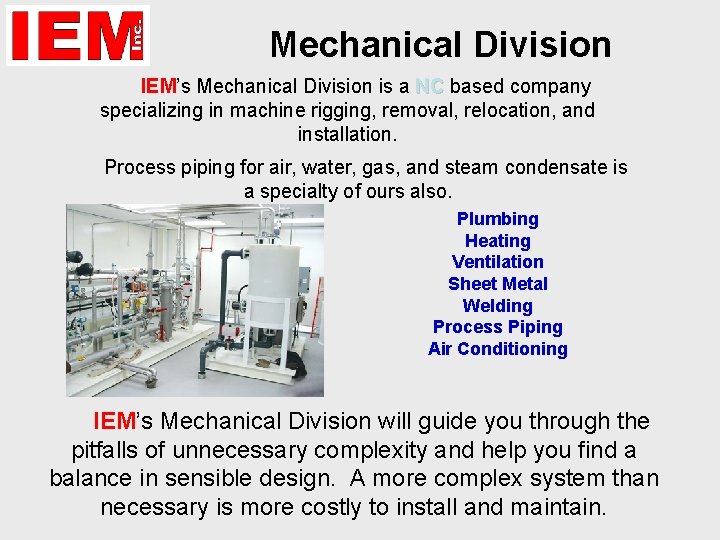 Mechanical Division IEM’s Mechanical Division is a NC based company NC specializing in machine Mechanical Division IEM’s Mechanical Division is a NC based company NC specializing in machine