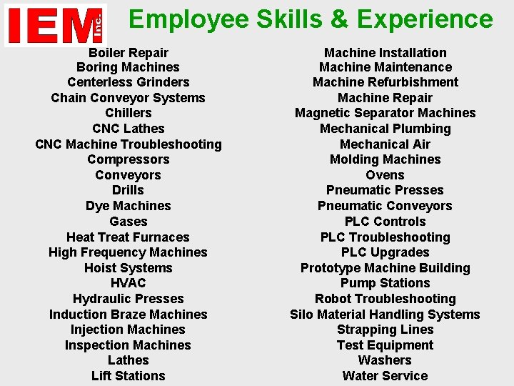 Employee Skills & Experience Boiler Repair Boring Machines Centerless Grinders Chain Conveyor Systems Chillers