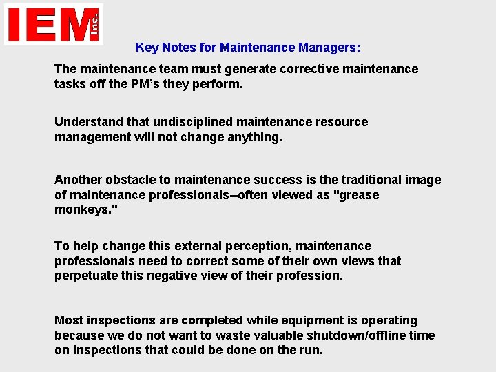 Key Notes for Maintenance Managers: The maintenance team must generate corrective maintenance tasks off