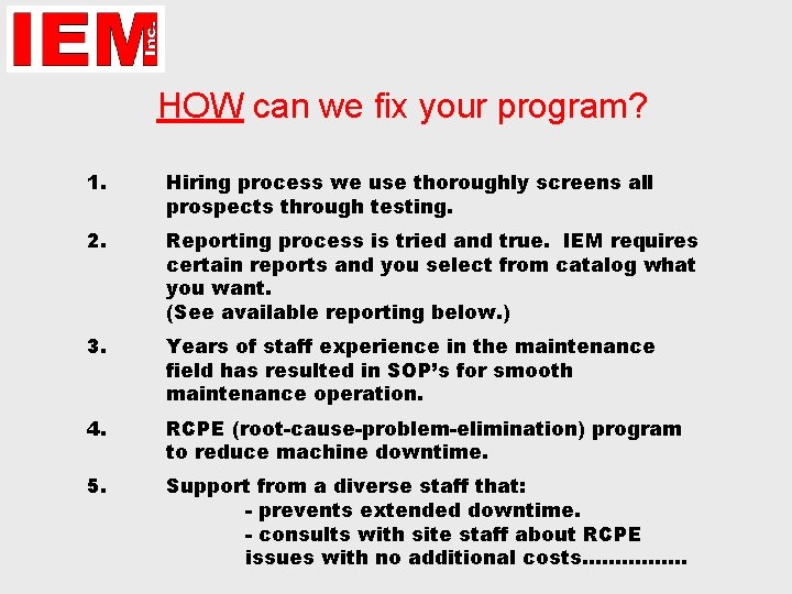 HOW can we fix your program? 1. Hiring process we use thoroughly screens all