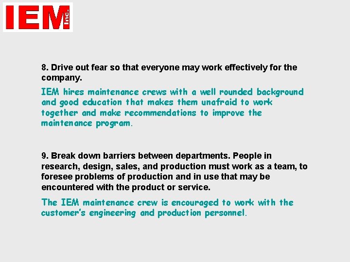 8. Drive out fear so that everyone may work effectively for the company. IEM 8. Drive out fear so that everyone may work effectively for the company. IEM