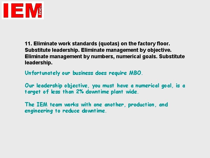 11. Eliminate work standards (quotas) on the factory floor. Substitute leadership. Eliminate management by 11. Eliminate work standards (quotas) on the factory floor. Substitute leadership. Eliminate management by