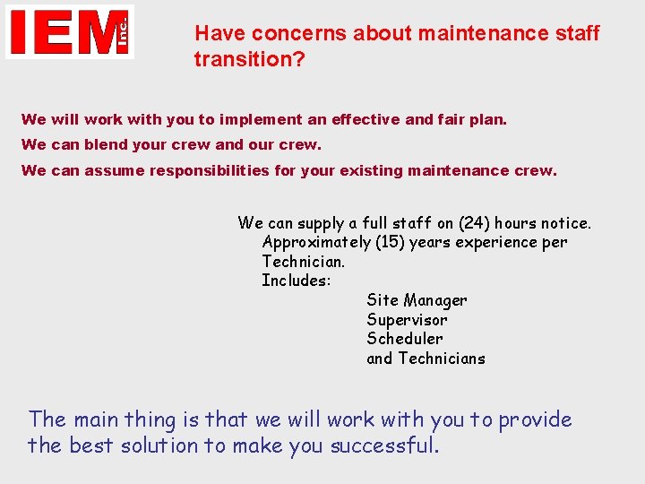 Have concerns about maintenance staff transition? We will work with you to implement an Have concerns about maintenance staff transition? We will work with you to implement an