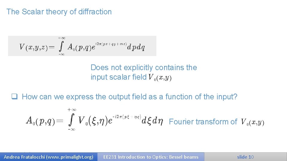 The Scalar theory of diffraction Does not explicitly contains the input scalar field q