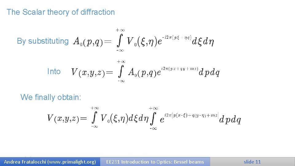 The Scalar theory of diffraction By substituting Into We finally obtain: 9/29/2020 Andrea Fratalocchi
