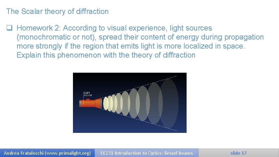 The Scalar theory of diffraction q Homework 2: According to visual experience, light sources