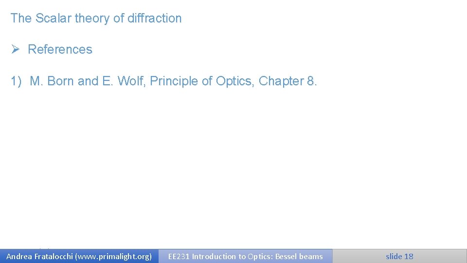 The Scalar theory of diffraction Ø References 1) M. Born and E. Wolf, Principle