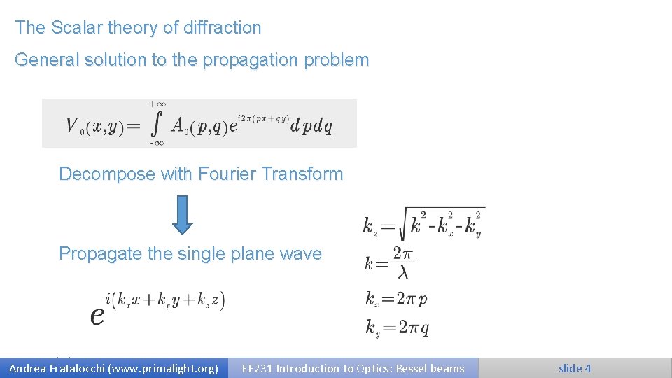 The Scalar theory of diffraction General solution to the propagation problem Decompose with Fourier