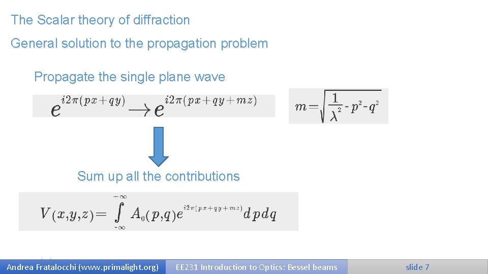 The Scalar theory of diffraction General solution to the propagation problem Propagate the single