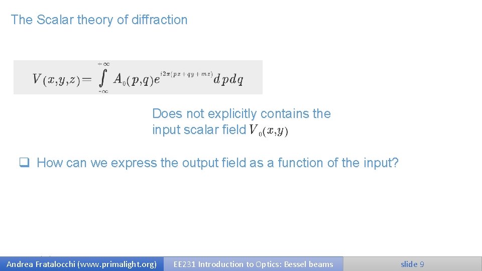 The Scalar theory of diffraction Does not explicitly contains the input scalar field q