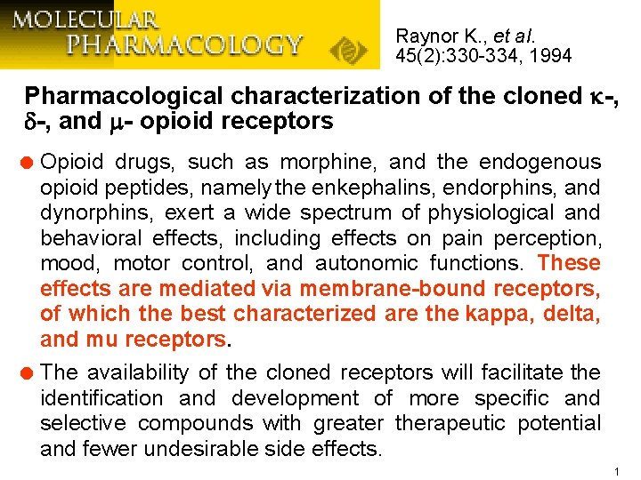 Raynor K. , et al. 45(2): 330 -334, 1994 Pharmacological characterization of the cloned